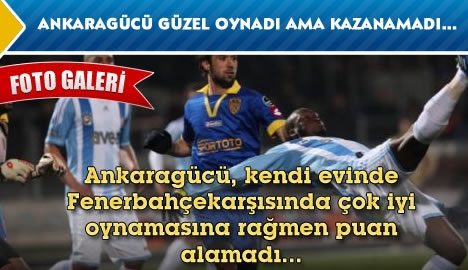 Ankaragücü iyi oynadı ama kazanamadı...