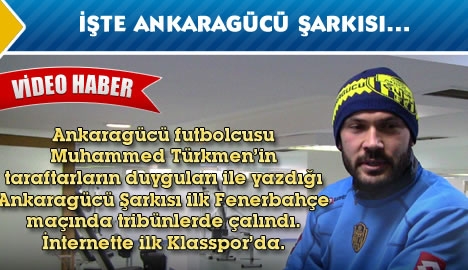 İşte Muhammed Türkmen'in Ankaragücü Şarkısı...