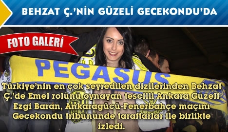 Behzat Ç.'nin güzeli Gecekondu tribününde