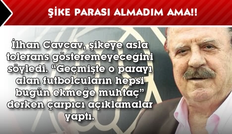 Şike parası almadım ama!!