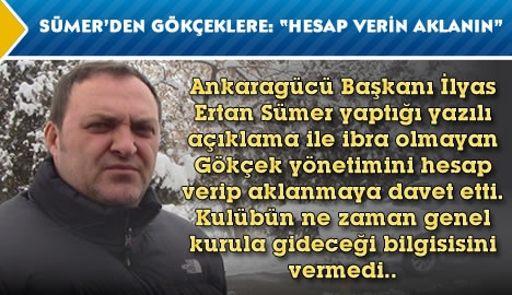 Sümer'den Gökçek'lere "Hesap verin, aklanın"