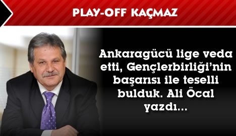 Play-Off kaçmaz...