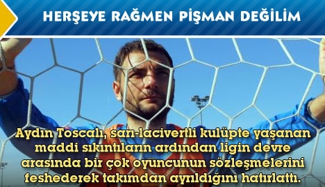 Toscalı "Herşeye rağmen pişman değilim"