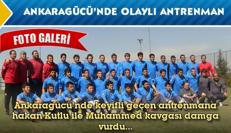 Ankaragücü'nde kavgalı antrenman..