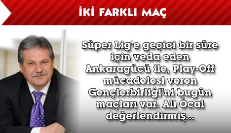 İki farklı maç..