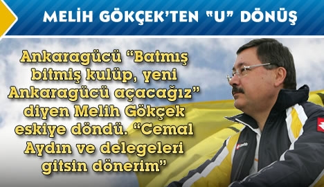 Melih Gökçek'ten "U" dönüş...