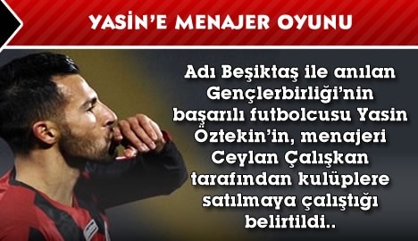 Yasin'e menajer oyunu