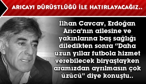 Arıca'yı dürüstlüğü ile hatırlayacağız...