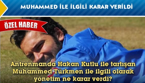 Muhammed Türkmen ile ilgili karar verildi...