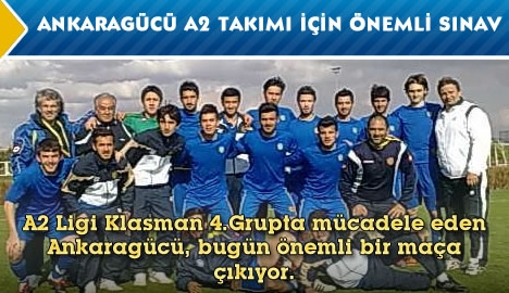 Ankaragücü A2 takımı için önemli sınav...