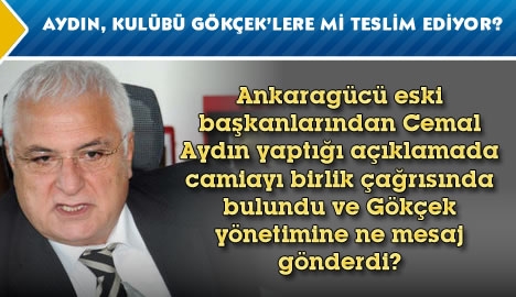 Aydın Ankaragücü'nü Gökçek'lere mi teslim ediyor?