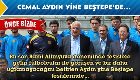 Cemal Aydın yine Beştepe'de...