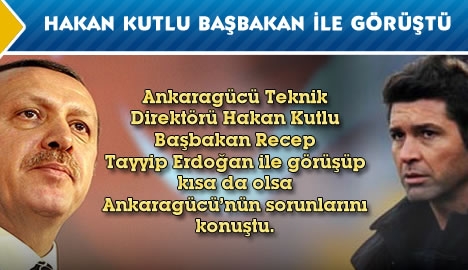 Hakan Kutlu Başbakan ile görüştü...