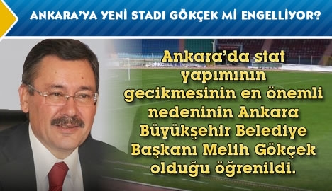 Yeni stad yapımını Gökçek mi engelliyor?