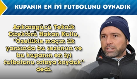 Kutlu "Bu kupanın en iyi futbolunu oynadık"