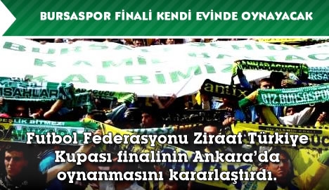 Bursaspor finali kendi evinde oynayacak !!