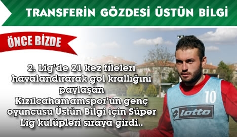 Transferin gözdesi Üstün Bilgi