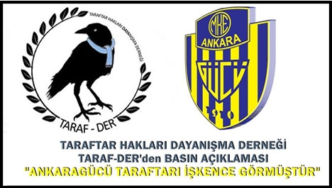 "Ankaragücü taraftarına işkence edilmiştir"