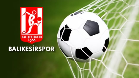 Balıkesirspor kimleri transfer etti? Kimler gitti?