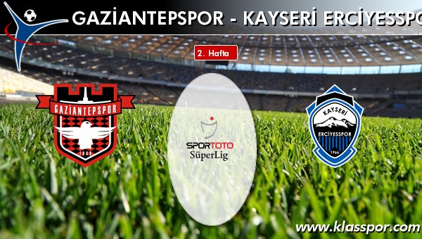 İşte Gaziantepspor - Kayseri Erciyesspor maçında ilk 11'ler