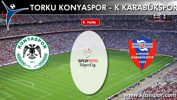 İşte Torku Konyaspor - K Karabükspor maçında ilk 11'ler