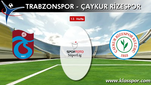 Trabzonspor 3 - Çaykur Rizespor 2