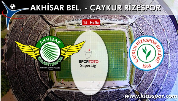 Akhisar Bel. - Çaykur Rizespor maç kadroları belli oldu...