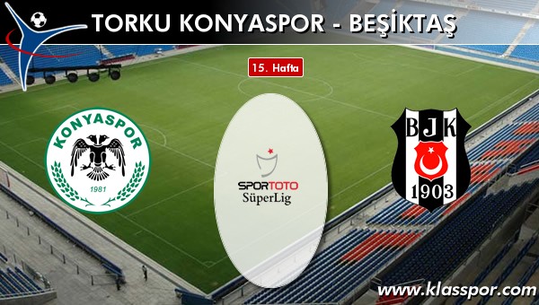 Torku Konyaspor - Beşiktaş sahaya hangi kadro ile çıkıyor?