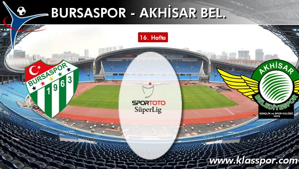 Bursaspor - Akhisar Bel. maç kadroları belli oldu...