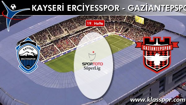 S.A.İ. K.Erciyesspor - Gaziantepspor maç kadroları belli oldu...