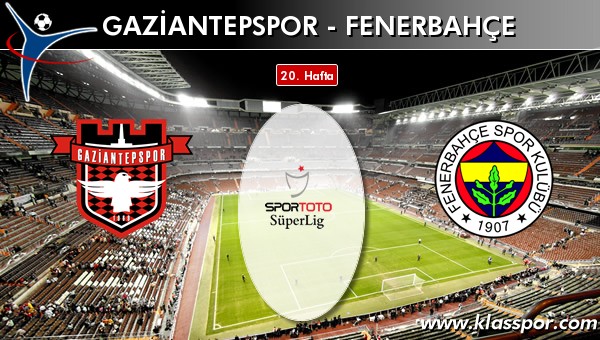 Gaziantepspor - Fenerbahçe sahaya hangi kadro ile çıkıyor?