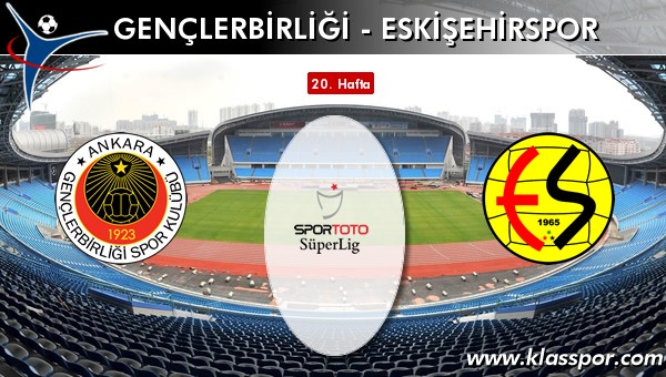 İşte Gençlerbirliği - Eskişehirspor maçında ilk 11'ler