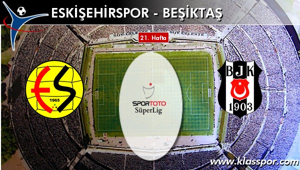 Eskişehirspor - Beşiktaş maç kadroları belli oldu...