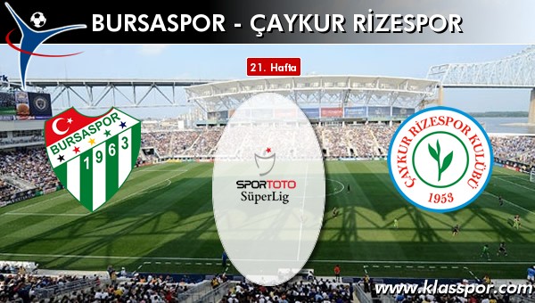 Bursaspor - Çaykur Rizespor sahaya hangi kadro ile çıkıyor?