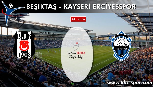 Beşiktaş - S.A.İ. K.Erciyesspor maç kadroları belli oldu...