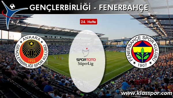 Gençlerbirliği - Fenerbahçe sahaya hangi kadro ile çıkıyor?