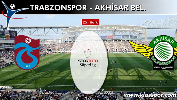 Trabzonspor - Akhisar Bel. maç kadroları belli oldu...