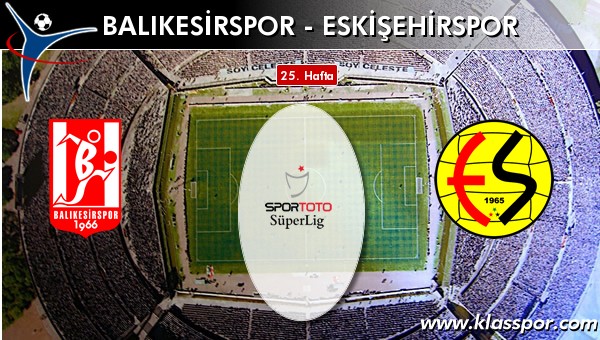 Balıkesirspor - Eskişehirspor maç kadroları belli oldu...