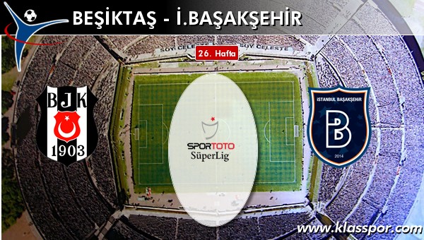 Beşiktaş - İ. Başakşehir sahaya hangi kadro ile çıkıyor?