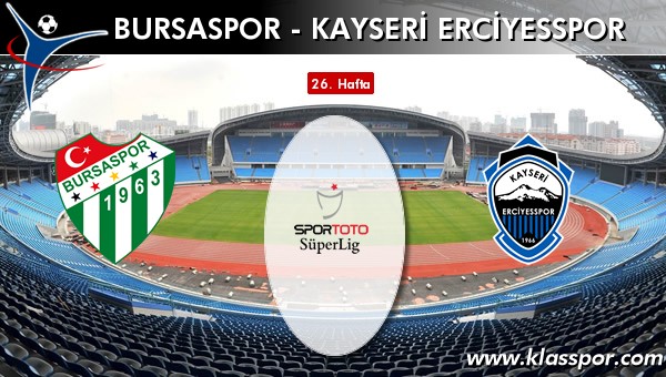 Bursaspor - S.A.İ. K.Erciyesspor sahaya hangi kadro ile çıkıyor?