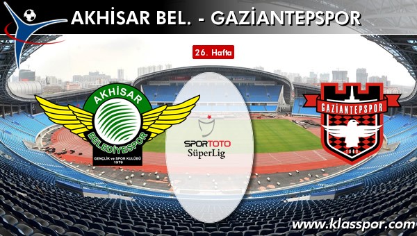 Akhisar Bel. - Gaziantepspor sahaya hangi kadro ile çıkıyor?