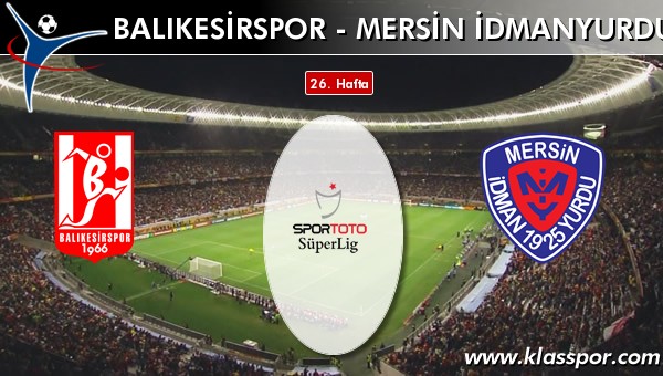 İşte Balıkesirspor - Mersin İdmanyurdu maçında ilk 11'ler