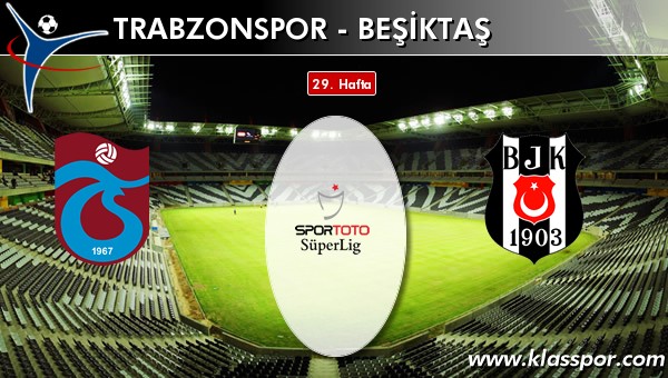 Trabzonspor - Beşiktaş sahaya hangi kadro ile çıkıyor?