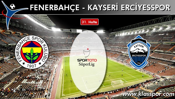 Fenerbahçe - S.A.İ. K.Erciyesspor sahaya hangi kadro ile çıkıyor?