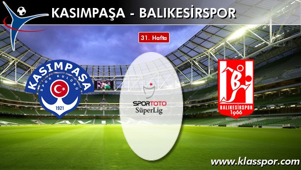 Kasımpaşa - Balıkesirspor sahaya hangi kadro ile çıkıyor?