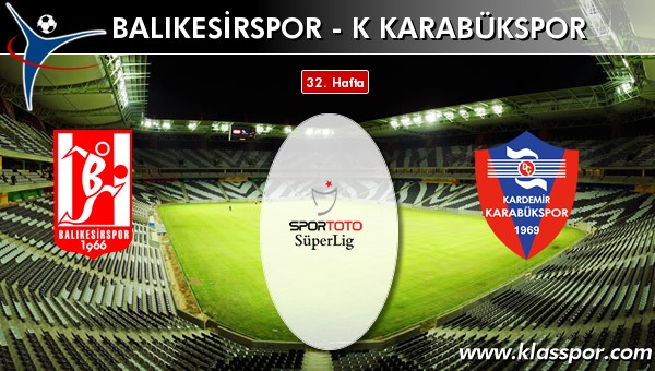 Balıkesirspor - K Karabükspor maç kadroları belli oldu...