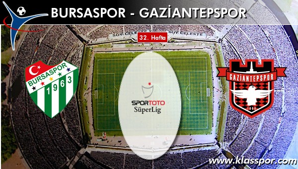 Bursaspor - Gaziantepspor sahaya hangi kadro ile çıkıyor?