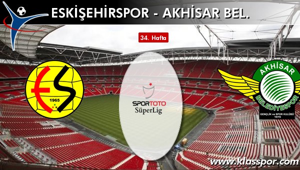 Eskişehirspor - Akhisar Bel. maç kadroları belli oldu...
