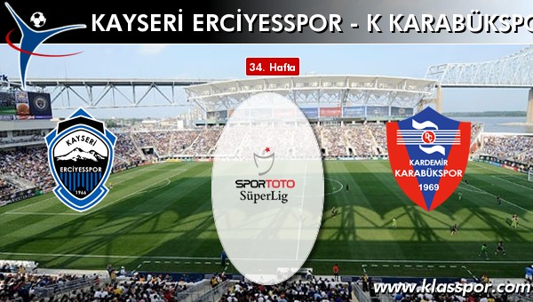 S.A.İ. K.Erciyesspor - K Karabükspor maç kadroları belli oldu...