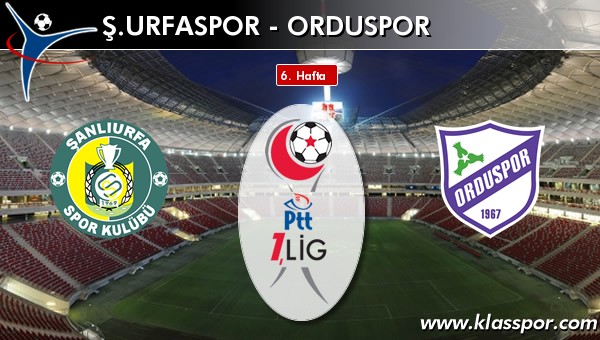 İşte Ş. Urfaspor - Orduspor maçında ilk 11'ler